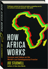 HOW AFRICA WORKS: Success and Failure on the World's Last Developmental Frontier cover