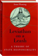LEVIATHAN ON A LEASH: A Theory of State Responsibility