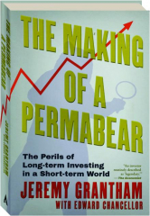 THE MAKING OF A PERMABEAR: The Perils of Long-Term Investing in a Short-Term World cover