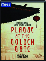 PLAGUE AT THE GOLDEN GATE: American Experience cover