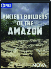 ANCIENT BUILDERS OF THE AMAZON: NOVA cover