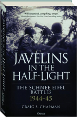 JAVELINS IN THE HALF-LIGHT: The Schnee Eifel Battles, 1944-45