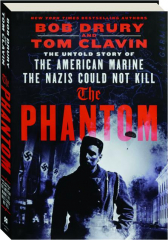 THE PHANTOM: The Untold Story of the American Marine the Nazis Could Not Kill