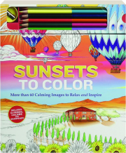 SUNSETS TO COLOR: More Than 60 Calming Images to Relax and Inspire