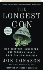 THE LONGEST CON: How Grifters, Swindlers, and Frauds Hijacked American Conservatism