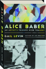 ALICE BABER: An Artist's Triumph Over Tragedy cover