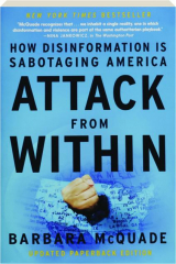 ATTACK FROM WITHIN: How Disinformation is Sabotaging America