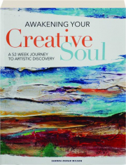 AWAKENING YOUR CREATIVE SOUL: A 52-Week Journey to Artistic Discovery