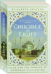 CRUCIBLE OF LIGHT: Islam and the Forging of European Civilization cover