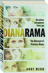 DIANARAMA: Deception, Entrapment, Cover-Up--The Betrayal of Princess Diana cover