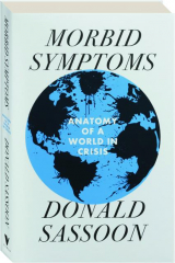 MORBID SYMPTOMS: Anatomy of a World in Crisis