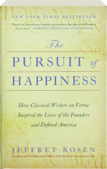 THE PURSUIT OF HAPPINESS: How Classical Writers on Virtue Inspired the Lives of the Founders and Defined America cover