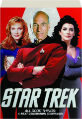 STAR TREK--ALL GOOD THINGS: A Next Generation Companion cover