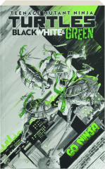 TEENAGE MUTANT NINJA TURTLES: Black, White, and Green cover