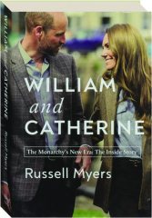 WILLIAM AND CATHERINE: The Monarchy's New Era--The Inside Story cover