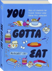 YOU GOTTA EAT: Real-Life Strategies for Feeding Yourself When Cooking Feels Impossible cover