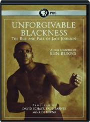 UNFORGIVABLE BLACKNESS: The Rise and Fall of Jack Johnson cover