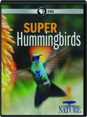 SUPER HUMMINGBIRDS: Nature