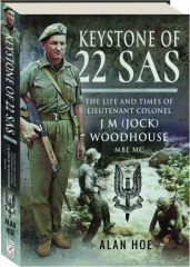 KEYSTONE OF 22 SAS: The Life and Times of Lieutenant Colonel J.M. (Jock) Woodhouse MBE MC cover
