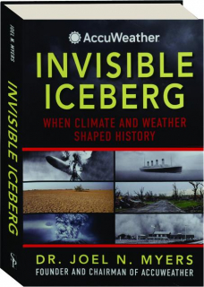INVISIBLE ICEBERG: When Climate and Weather Shaped History