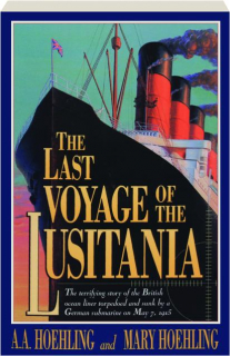 THE LAST VOYAGE OF THE <I>LUSITANIA</I>