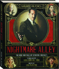 GUILLERMO DEL TORO'S <I>NIGHTMARE ALLEY:</I> The Rise and Fall of Stanton Carlisle