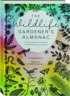 THE WILDLIFE GARDENER'S ALMANAC: A Seasonal Guide to Increasing the Biodiversity in Your Garden