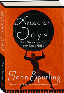 ARCADIAN DAYS: Gods, Women, and Men from Greek Myths