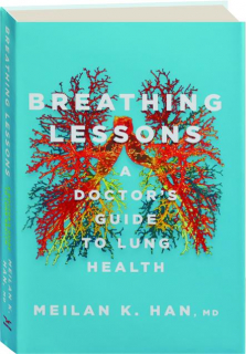 BREATHING LESSONS: A Doctor's Guide to Lung Health