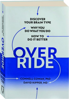 OVERRIDE: Discover Your Brain Type, Why You Do What You Do, How to Do It Better