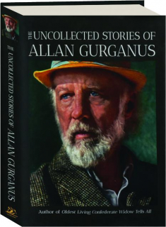 THE UNCOLLECTED STORIES OF ALLAN GURGANUS