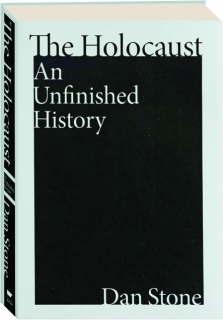 THE HOLOCAUST: An Unfinished History