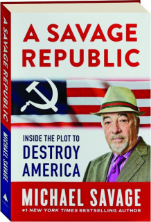 A SAVAGE REPUBLIC: Inside the Plot to Destroy America