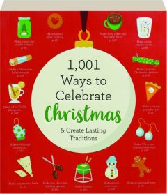 1,001 WAYS TO CELEBRATE CHRISTMAS & CREATE LASTING TRADITIONS