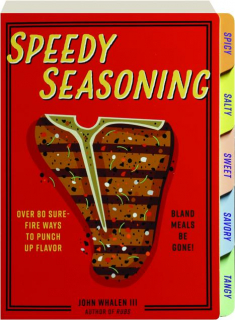 SPEEDY SEASONING: Over 80 Sure-Fire Ways to Punch Up Flavor