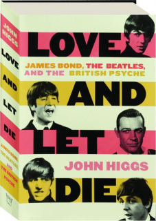 LOVE AND LET DIE: James Bond, the Beatles, and the British Psyche