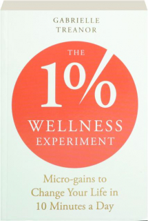 THE 1% WELLNESS EXPERIMENT: Micro-gains to Change Your Life in 10 Minutes a Day