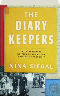 THE DIARY KEEPERS: World War II Written by the People Who Lived Through It