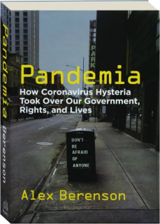 PANDEMIA: How Coronavirus Hysteria Took over Our Government, Rights, and Lives