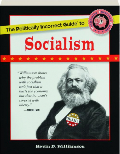 THE POLITICALLY INCORRECT GUIDE TO SOCIALISM