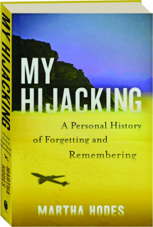 MY HIJACKING: A Personal History of Forgetting and Remembering