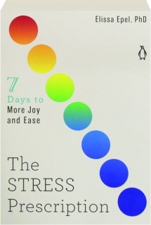 THE STRESS PRESCRIPTION: 7 Days to More Joy and Ease