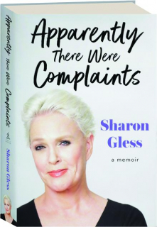 APPARENTLY THERE WERE COMPLAINTS: A Memoir