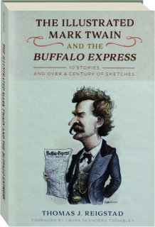 THE ILLUSTRATED MARK TWAIN AND THE <I>BUFFALO EXPRESS</I>