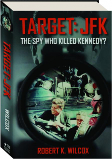 TARGET--JFK: The Spy Who Killed Kennedy?