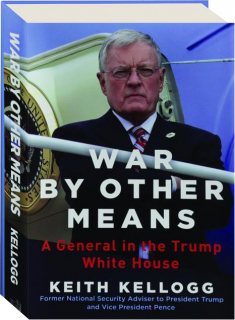 WAR BY OTHER MEANS: A General in the Trump White House