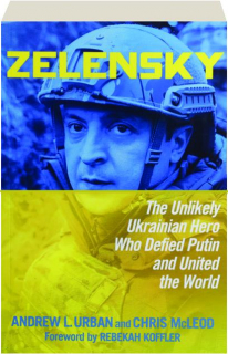 ZELENSKY: The Unlikely Ukrainian Hero Who Defied Putin and United the World