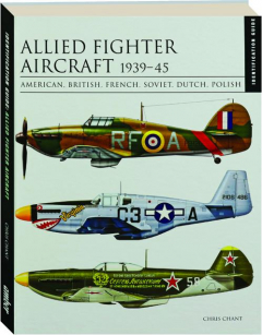 ALLIED FIGHTER AIRCRAFT 1939-45: American, British, French, Soviet, Dutch, Polish