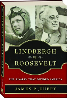 LINDBERGH VS. ROOSEVELT: The Rivalry That Divided America