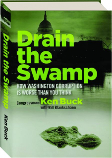 DRAIN THE SWAMP: How Washington Corruption Is Worse Than You Think
